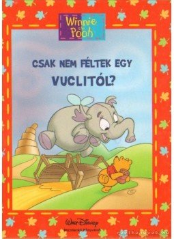 Walt Disney - Csak nem féltek egy Vuclitól? Walt Disney - Csak nem féltek egy Vuclitól?, Budapest 2008 antikvár könyv