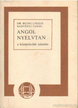 Dr. Budai László, Radványi Tamás - Angol nyelvtan Dr. Budai László, Radványi Tamás - Angol nyelvtan, Budapest 1981 antikvár könyv