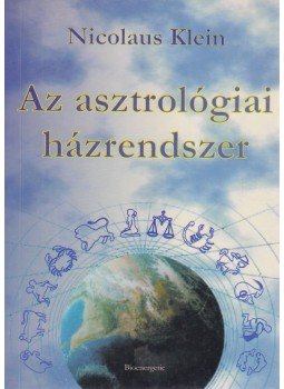 Nicolaus Klein - Az asztrológiai házrendszer Nicolaus Klein - Az asztrológiai házrendszer, Budapest 2005 antikvár könyv