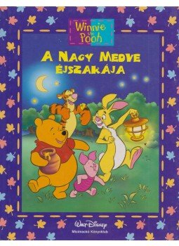 Walt Disney, Jean-Pierre Bernier - A nagy medve éjszakája Walt Disney, Jean-Pierre Bernier - A nagy medve éjszakája, Budapest 2004 antikvár könyv