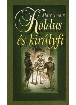 Mark Twain - Koldus és királyfi Mark Twain - Koldus és királyfi, 0 antikvár könyv