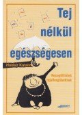 Halász Katalin - Tej nélkül egészségesen