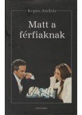 Kepes András - Matt a férfiaknak