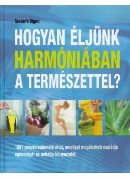 Dr. Dróth Júlia (szerk.) - Hogyan éljünk harmóniában a természettel? Dr. Dróth Júlia (szerk.) - Hogyan éljünk harmóniában a természettel?, Budapest 2010 antikvár könyv