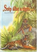 Kerekes László,CS.GYENES EMESE - Szép állat a tigris