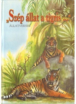 Kerekes László, CS.GYENES EMESE - Szép állat a tigris Kerekes László, CS.GYENES EMESE - Szép állat a tigris, Budapest 2002 antikvár könyv
