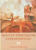 Harkányi Zoltán - Hogyan vizsgáljunk ultrahanggal?