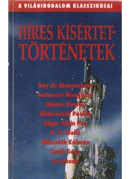 Guy de Maupassant, Huxlev, Aldous, Puskin, Alekszandr Szergejevics, Edgar Allan Poe, Mikszáth Kálmán, Csáth Géza, Maugham, W. Somerset, H.G. Wells - Híres kísértettörténetek Guy de Maupassant, Huxlev, Aldous, Puskin, Alekszandr Szergejevics, Edgar Allan Poe, Mikszáth Kálmán, Csáth Géza, Maugham, W. Somerset, H.G. Wells - Híres kísértettörténetek, Budapest 2005 antikvár könyv
