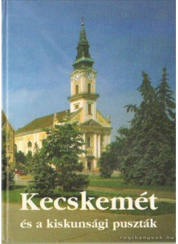 Lovas Dániel dr. - Kecskemét és a kiskunsági puszták Lovas Dániel dr. - Kecskemét és a kiskunsági puszták, Kecskemét 0 antikvár könyv