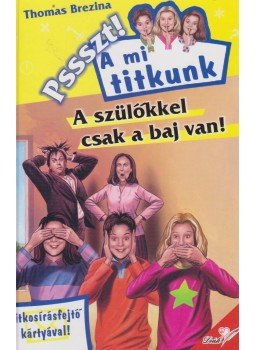 Thomas Brezina - A szülőkkel csak a baj van! Thomas Brezina - A szülőkkel csak a baj van!, Budapest 0 antikvár könyv