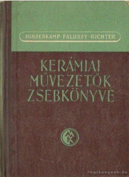 Hinsenkamp Alfréd, Falussy Gusztáv, Richter Vladimir - Kerámiai művezetők zsebkönyve Hinsenkamp Alfréd, Falussy Gusztáv, Richter Vladimir - Kerámiai művezetők zsebkönyve, Budapest 1961 antikvár könyv