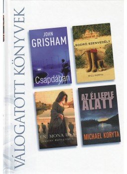 North, Will, Koryta, Michael, John Grisham, Jeanne Kalogridis - Csapdában / Sodró szenvedély / Az éj leple alatt / Én, Mona Lisa North, Will, Koryta, Michael, John Grisham, Jeanne Kalogridis - Csapdában / Sodró szenvedély / Az éj leple alatt / Én, Mona Lisa, Budapest 2010 antikvár könyv