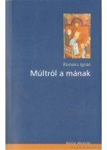 Romsics Ignác - Múltról a mának