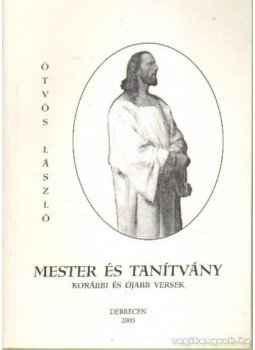 Ötvös László - Mester és tanítvány Ötvös László - Mester és tanítvány, Debrecen 2005 antikvár könyv