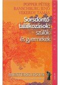 Popper Péter,Ranschburg Jenő,Vekerdy Tamás - Sorsdöntő találkozások: szülők és gyermekek