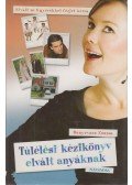Bunyevácz Zsuzsa - Túlélési kézikönyv elvált anyáknak