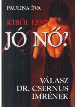 Paulina Éva - Kiből lesz a jó nő? Paulina Éva - Kiből lesz a jó nő?, Budapest 0 antikvár könyv