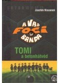 Joachim Masannek - Tomi, a betonhátvéd - A vad focibanda 4.