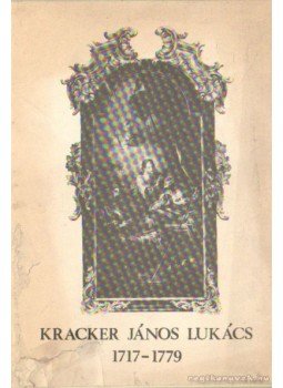 Jávor Anna - Kracker János Lukács 1717-1779 Jávor Anna - Kracker János Lukács 1717-1779, Budapest 1979 antikvár könyv