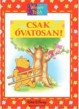 Walt Disney, Ysenda Maxtone-Graham - Csak óvatosan! Walt Disney, Ysenda Maxtone-Graham - Csak óvatosan!, Budapest 2008 antikvár könyv