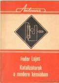 Fodor Lajos - Katalizátorok a modern kémiában