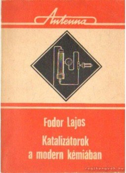 Fodor Lajos - Katalizátorok a modern kémiában Fodor Lajos - Katalizátorok a modern kémiában, Kolozsvár-Napoca 1976 antikvár könyv