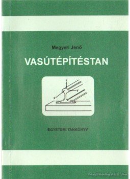 Megyeri Jenő - Vasútépítéstan Megyeri Jenő - Vasútépítéstan, Budapest 1997 antikvár könyv