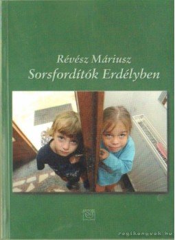 Révész Máriusz - Sorsfordítók Erdélyben Révész Máriusz - Sorsfordítók Erdélyben, Budapest 0 antikvár könyv