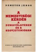 Demeter János - A nemzetiségi kérdés a Dunavölgyében és a Szovjetunióban