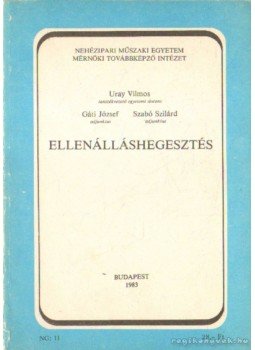 Gáti József, Uray Vilmos, Szabó Szilárd - Ellenálláshegesztés Gáti József, Uray Vilmos, Szabó Szilárd - Ellenálláshegesztés, Budapest 1983 antikvár könyv