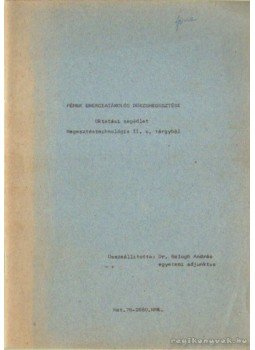 Dr. Balogh András - Fémek energiatárolós dörzshegesztése Dr. Balogh András - Fémek energiatárolós dörzshegesztése, 0 antikvár könyv