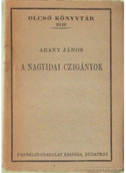 Arany János - A nagyidai czigányok Arany János - A nagyidai czigányok, Budapest 0 antikvár könyv