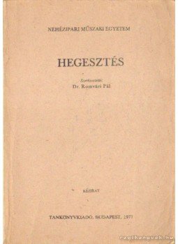 Dr Romvári Pál - Hegesztés (1977) Dr Romvári Pál - Hegesztés (1977), Budapest 1977 antikvár könyv