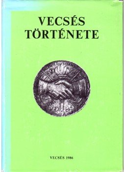 Lakatos Ernő - Vecsés története Lakatos Ernő - Vecsés története, Vecsés 1986 antikvár könyv