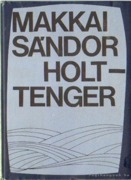 Makkai Sándor - Holttenger Makkai Sándor - Holttenger, Budapest 1980 antikvár könyv