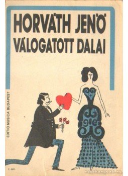 Horváth Jenő - Horváth Jenő válogatott dalai I. Horváth Jenő - Horváth Jenő válogatott dalai I., Budapest 1975 antikvár könyv