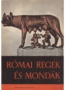 Boronkay Iván - Római regék és mondák Boronkay Iván - Római regék és mondák, Budapest 1965 antikvár könyv