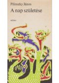 Pilinszky János - A nap születése