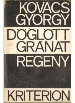 Kovács György - Döglött gránát Kovács György - Döglött gránát, Bukarest 1970 antikvár könyv