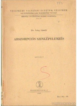 Dr. Láng László - Abszorpciós szinképelemzés Dr. Láng László - Abszorpciós szinképelemzés, Budapest 1965 antikvár könyv