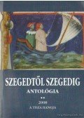 Jancsák Csaba, Kiss Ernő, Dr. Majzik István,Rózsa János,Simai Mihály,Turi József - Szegedtől - Szegedig