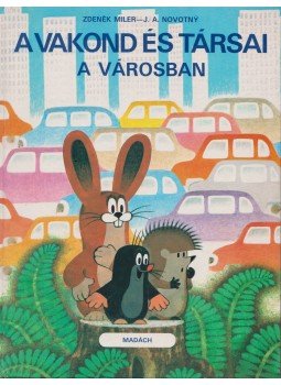 Novotny, J. A., Zdenek Miler - A vakond és társai a városban Novotny, J. A., Zdenek Miler - A vakond és társai a városban, Bratislava 1989 antikvár könyv