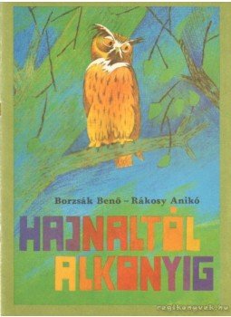 Borzsák Benő - Hajnaltól alkonyig Borzsák Benő - Hajnaltól alkonyig, Szentendre 0 antikvár könyv