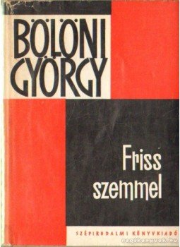 Bölöni György - Friss szemmel Bölöni György - Friss szemmel, Budapest 1968 antikvár könyv