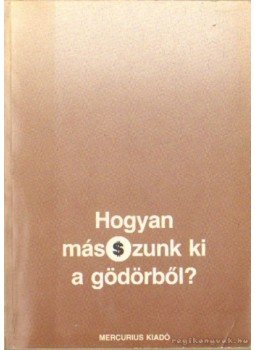 Korompay János - Hogyan másszunk ki a gödörből? Korompay János - Hogyan másszunk ki a gödörből?, Budapest 1989 antikvár könyv
