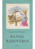 Fekete István - Hajnal Badányban