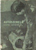 Csajághy Antal - Autószerelő szakmai ismeretek I.
