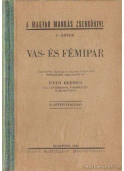 Pávó Elemér - Vas- és fémipar Pávó Elemér - Vas- és fémipar, Budapest 1943 antikvár könyv