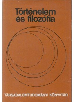 Huszár Tibor - Történelem és filozófia Huszár Tibor - Történelem és filozófia, Budapest 1974 antikvár könyv