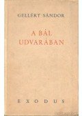 Gellért Sándor - A bál udvarában